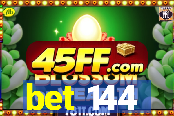 bet 144